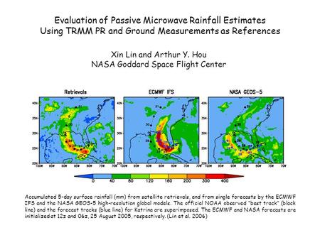 Evaluation of Passive Microwave Rainfall Estimates Using TRMM PR and Ground Measurements as References Xin Lin and Arthur Y. Hou NASA Goddard Space Flight.