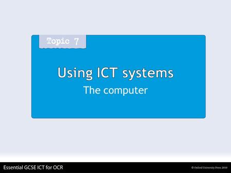 Using ICT systems The computer. Using ICT systems Computers in an ICT System Multiple computers, usually with username and password entry Looking after.