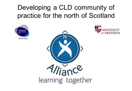 Developing a CLD community of practice for the north of Scotland.