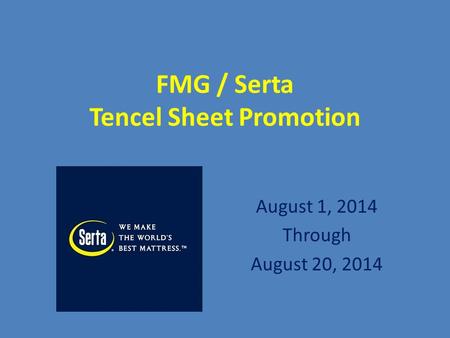 FMG / Serta Tencel Sheet Promotion August 1, 2014 Through August 20, 2014.