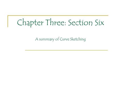 Chapter Three: Section Six A summary of Curve Sketching.