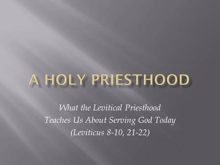 A Holy Priesthood What the Levitical Priesthood