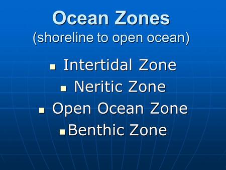 Ocean Zones (shoreline to open ocean)