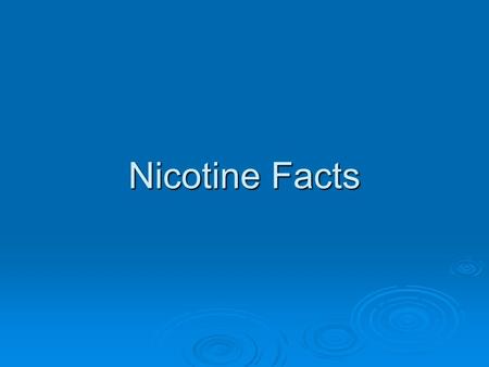 Nicotine Facts. Why do we teach kids about smoking?