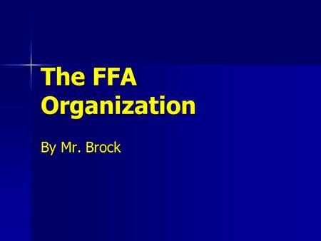 The FFA Organization By Mr. Brock.