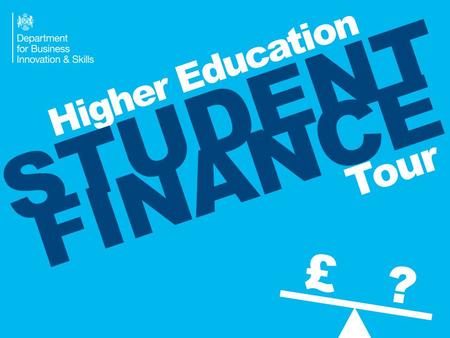 Higher Education STUDENT FINANCE Tour £ ?. Emily Creak.