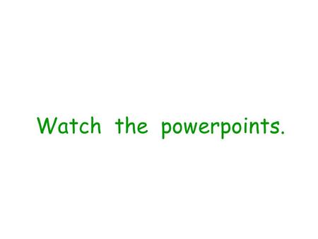 Watch the powerpoints. What is the bird doing? The bird is flying.