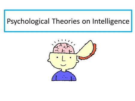 Psychological Theories on Intelligence