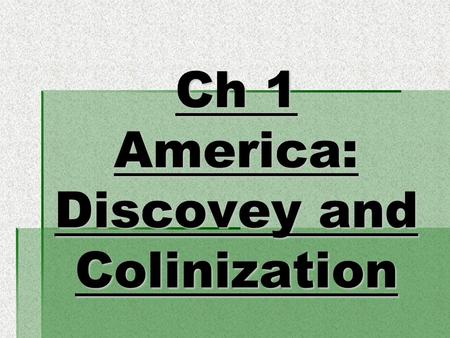 Ch 1 America: Discovey and Colinization. Magna Carta 1215 Also called the “Great Charter”- shaped future history by providing rights to English nobles.