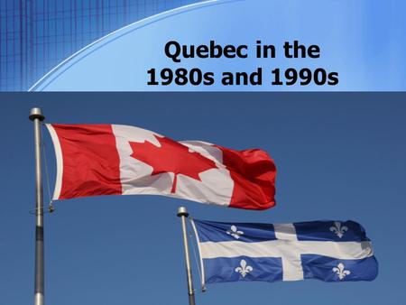 Quebec in the 1980s and 1990s. The Patriation of the Constitution After the failed 1980 Quebec referendum, Trudeau begins to work on his promise of a.