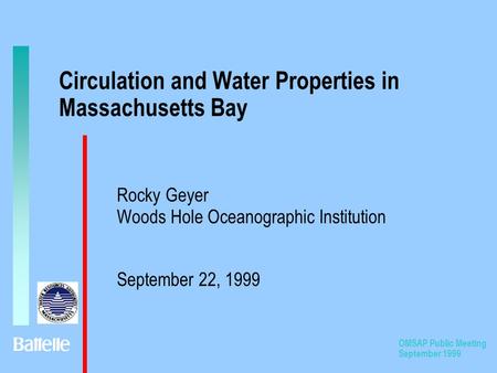 OMSAP Public Meeting September 1999 Circulation and Water Properties in Massachusetts Bay Rocky Geyer Woods Hole Oceanographic Institution September 22,