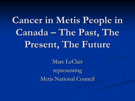 Cancer in Metis People in Canada – The Past, The Present, The Future