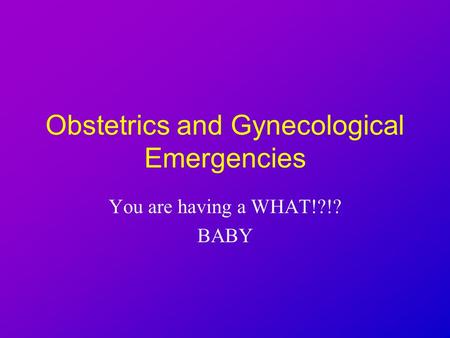 Obstetrics and Gynecological Emergencies