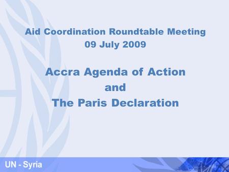 Aid Coordination Roundtable Meeting 09 July 2009 Accra Agenda of Action and The Paris Declaration.