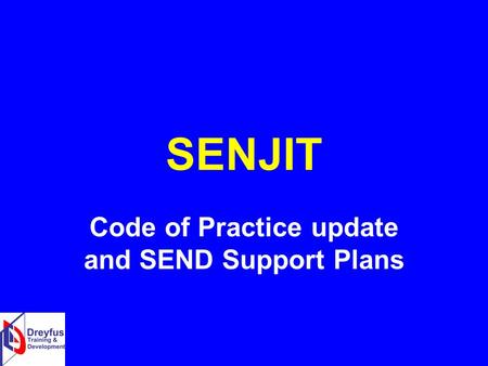 SENJIT Code of Practice update and SEND Support Plans.