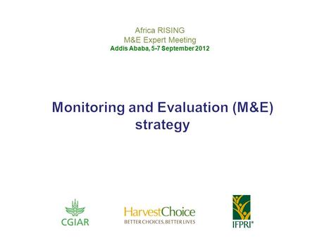 Africa RISING M&E Expert Meeting Addis Ababa, 5-7 September 2012.