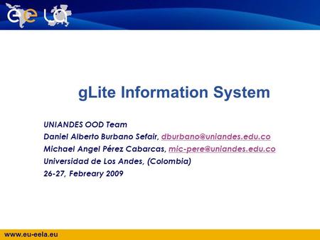 gLite Information System UNIANDES OOD Team Daniel Alberto Burbano Sefair, Michael Angel.
