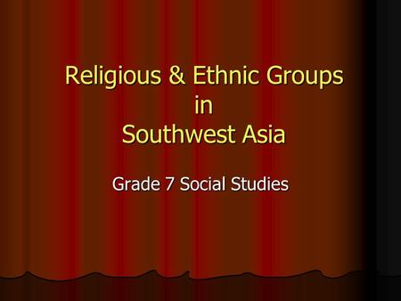 Religious & Ethnic Groups in Southwest Asia Grade 7 Social Studies.