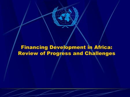 Financing Development in Africa: Review of Progress and Challenges.