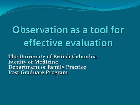 The University of British Columbia Faculty of Medicine Department of Family Practice Post Graduate Program.
