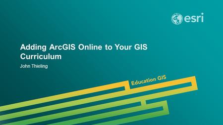 Adding ArcGIS Online to Your GIS Curriculum