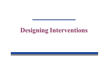 Designing Interventions