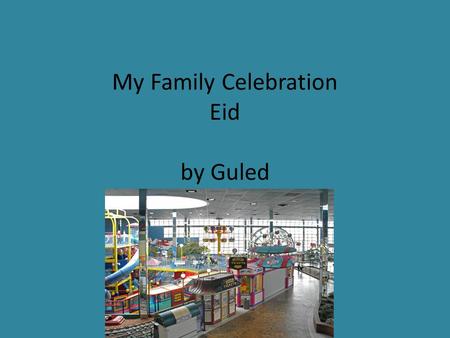My Family Celebration Eid by Guled. We celebrate Eid because we were fasting for 30 days.