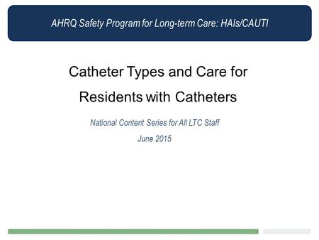 Catheter Types and Care for Residents with Catheters