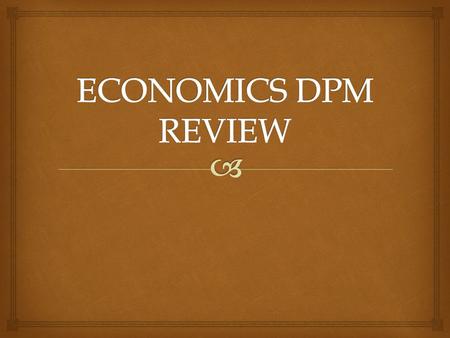 ECONOMICS DPM REVIEW.