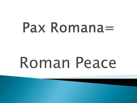 Roman Peace.  use of arch, domes, and columns ◦ Example: Coliseum.