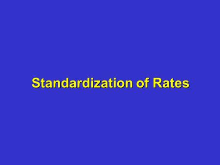 Standardization of Rates. Rates of Disease Are the basic measure of disease occurrence because they most clearly express probability or risk of disease.
