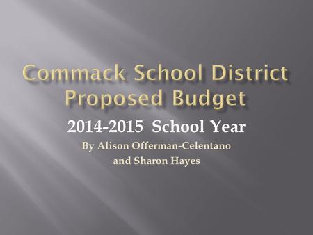 2014-2015 School Year By Alison Offerman-Celentano and Sharon Hayes.