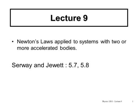 Lecture 9 Serway and Jewett : 5.7, 5.8