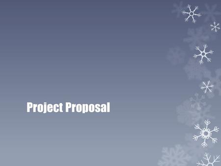 Project Proposal. What is Project Proposal?  A project proposal is written, to make an offer and to try to convince a supervisor or a future customer.