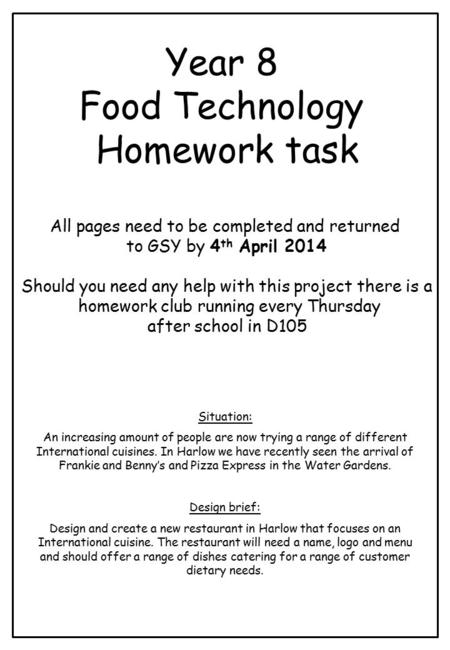 Year 8 Food Technology Homework task All pages need to be completed and returned to GSY by 4 th April 2014 Should you need any help with this project there.