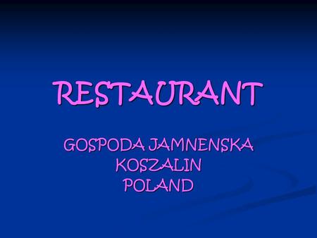 RESTAURANT GOSPODA JAMNENSKA KOSZALINPOLAND. The Gospoda Jamnenska is placed next to the Museum of Koszalin. It is a venue that cultivates Polish traditions,