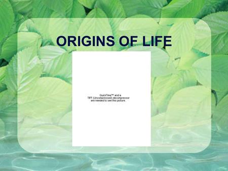 ORIGINS OF LIFE. HISTORY OF THE SEARCH FOR A BEGINNING Spontaneous Generation: Idea that life comes from non-living things. Lazzaro Spallanzani (1729)*