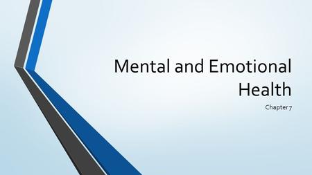 Mental and Emotional Health Chapter 7. Kinds of Emotions Being confused about new feelings is normal. Dealing with confusing feelings is part of a good.