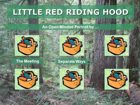 LITTLE RED RIDING HOOD The Meeting An Open Minded Portrait by … Separate Ways.
