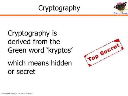 Cryptography Cryptography is derived from the Green word ‘kryptos’