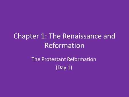 Chapter 1: The Renaissance and Reformation The Protestant Reformation (Day 1)