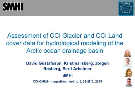 Assessment of CCI Glacier and CCI Land cover data for hydrological modeling of the Arctic ocean drainage basin David Gustafsson, Kristina Isberg, Jörgen.