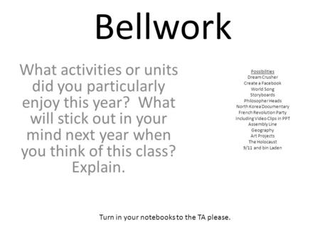 Bellwork What activities or units did you particularly enjoy this year? What will stick out in your mind next year when you think of this class? Explain.