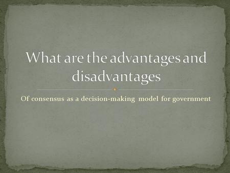 Of consensus as a decision-making model for government.