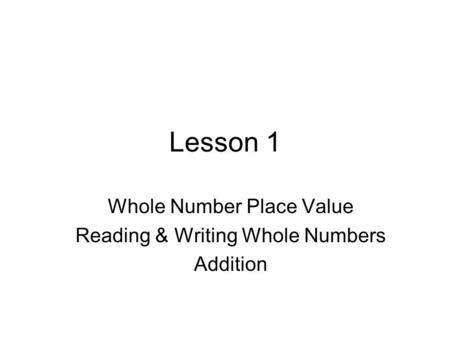 Whole Number Place Value Reading & Writing Whole Numbers Addition