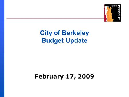 February 17, 2009 City of Berkeley Budget Update.