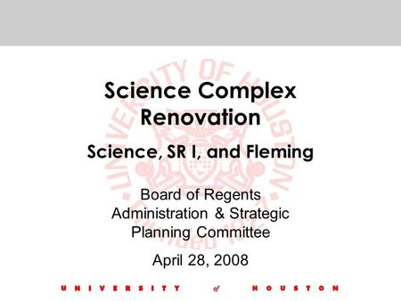 Science Complex Renovation Science, SR I, and Fleming Board of Regents Administration & Strategic Planning Committee April 28, 2008.