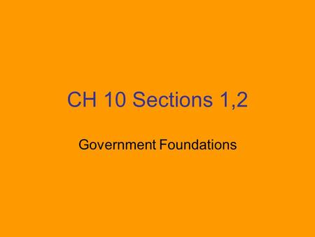 CH 10 Sections 1,2 Government Foundations. The Electoral College.