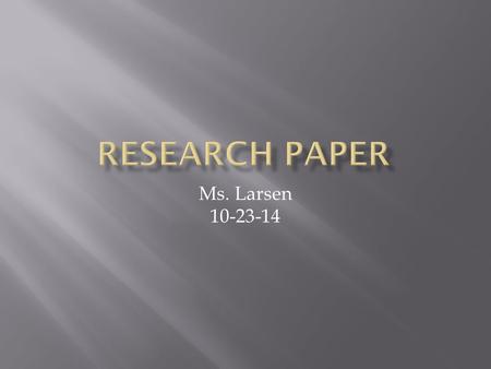Ms. Larsen 10-23-14.  Use the NCWiseOwl web sites for reliable sources and ready-made citations you can copy and paste into your Works Cited page. 