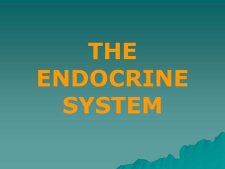 THE ENDOCRINE SYSTEM. The Endocrine System is a collection of glands that produces hormones that regulates your body's growth, metabolism, and sexual.